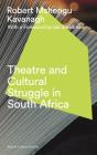 Theatre And Cultural Struggle Under Apartheid - Preview