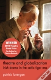 Capa do artigo Theatre And Globalization: Irish Drama In The Celtic Tiger Era