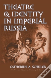Theatre And Identity In Imperial Russia