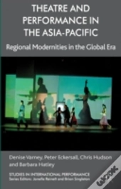 Theatre And Performance In The Asia-Pacific