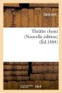 Theatre Choisi Nouvelle Edition Edition 1884 - Preview
