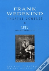 Théâtre Complet T.2 ; Lulu