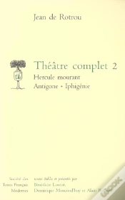 Capa do artigo Théâtre Complet Tome 2 ; Hercule Mourant, Antigone, Iphigénie (Edition 2006)