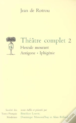 Capa do artigo Théâtre Complet Tome 2 ; Hercule Mourant, Antigone, Iphigénie (Edition 2006)
