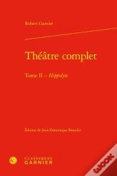 Théâtre Complet Tome 2 : Hippolyte