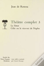 Théâtre Complet Tome 3 ; La Soeur Célie