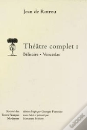 Theatre Complet - Tome I: Belisaire, Venceslas