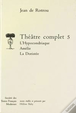 Capa do artigo Theatre Complet - Tome V: L'Hypocondriaque. Amelie. La Doristee