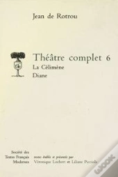 Theatre Complet - Tome Vi: La Celimene. Diane