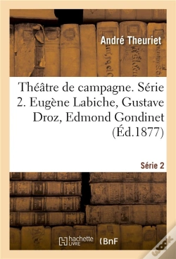 Capa do artigo Theatre De Campagne. Serie 2. Eugene Labiche, Gustave Droz, Edmond Gondinet, Ernest D'Hervilly - And