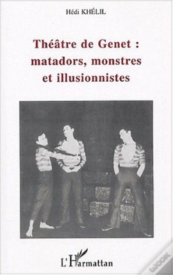 Capa do artigo Theatre De Genet : Matadors, Monstres Et Illusionnistes