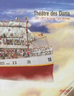 Capa do artigo Theatre Des Doms. 2001-2011 : Le Voyage D'Une Decennie