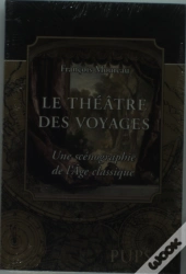 Théatre Des Voyages. Une Scenographie De L'Âge Classique