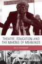 Theatre, Education And The Making Of Meanings - Preview