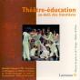 Theatre-Education, Au-Dela Frontieres - Preview