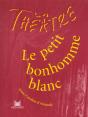 Theatre En Scene; Le Petit Bonhomme Blanc - Preview