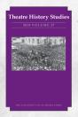 Theatre History Studies 2018, Volume 37 - Preview