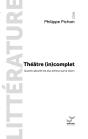 Théâtre (In)Complet : Quand L'Absurde Est Plus Sérieux Que La Raison - Preview