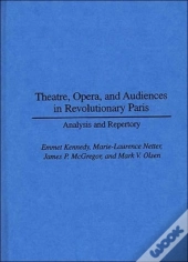 Theatre, Opera And Audiences In Revolutionary Paris