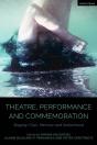 Theatre, Performance And Commemoration - Preview