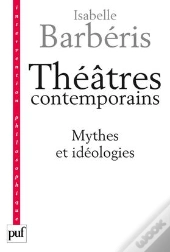 Théâtres Contemporains ; Mythes Et Idéologies