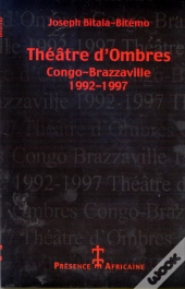 Theatres D'Ombres ; Congo-Brazaville 1992-1997