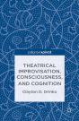 Theatrical Improvisation, Consciousness, And Cognition - Preview