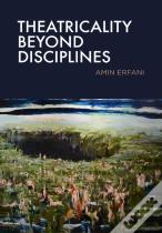 Theatricality Beyond Disciplines