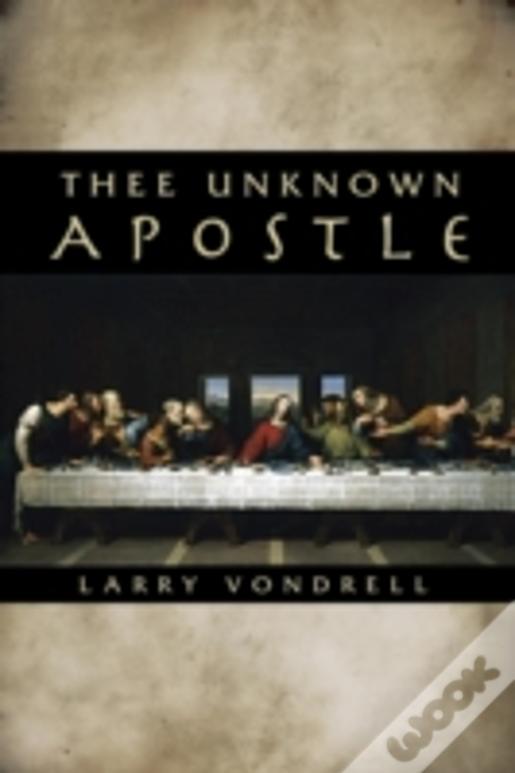 Thee Unknown Apostle