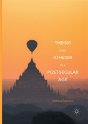 Theism And Atheism In A Post-Secular Age - Preview