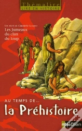 Themalire ; Lire En Histoire; Au Temps De La Préhistoire ; Les Jumeaux Du Clan Du Loup