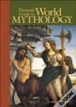 Thematic Guide To World Mythology