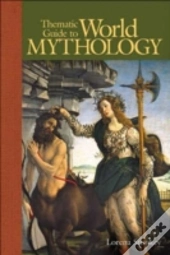 Thematic Guide To World Mythology