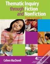 Thematic Inquiry Through Fiction And Non-Fiction - Prek To Grade 6