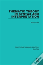 Thematic Theory In Syntax And Interpretation