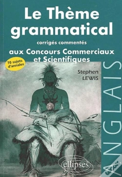 Capa do artigo Thème Grammatical Aux Concours Commerciaux Et Scientifiques Anglais (Le) - Corrigés Commentés