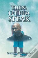 Then, Let Him Speak