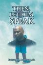 Then, Let Him Speak - Preview