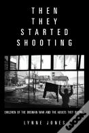 Then They Started Shooting