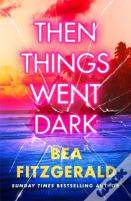 Then Things Went Dark