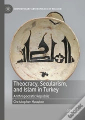 Theocracy, Secularism, And Islam In Turkey