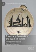 Theocracy, Secularism, And Islam In Turkey