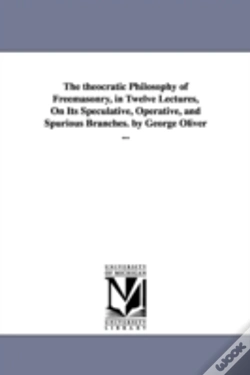 Capa do artigo Theocratic Philosophy Of Freemasonry, In Twelve Lectures, On Its Speculative, Operative, And Spurious Branches. By George Oliver ...