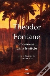 Theodor Fontane Un Promeneur Dans Le Siecle