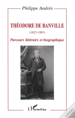 Capa do artigo Theodore De Banville, 1823-1891 ; Parcours Litteraire Et Biographique