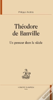 Théodore De Banville ; Un Passeur Dans Le Siècle