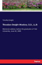 Theodore Dwight Woolsey, D.D., Ll.D. - Preview