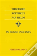 Theodore Roethke'S Far Fields