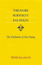 Theodore Roethke'S Far Fields - Preview