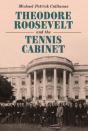 Theodore Roosevelt And The Tennis Cabinet - Preview